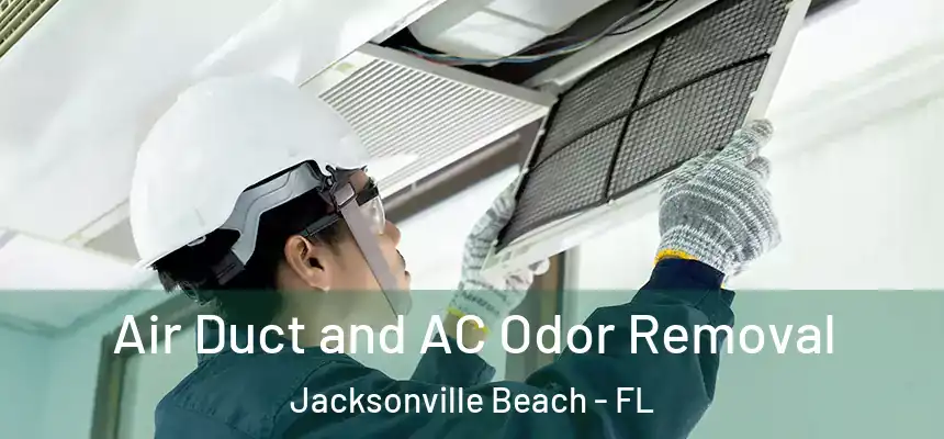 Air Duct and AC Odor Removal Jacksonville Beach - FL