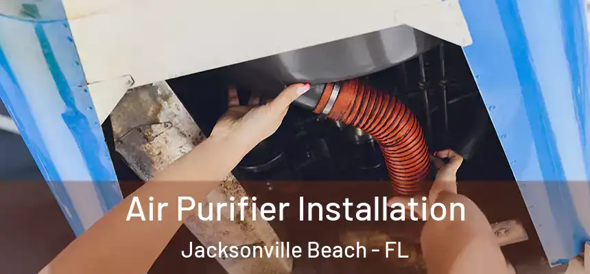 Air Purifier Installation Jacksonville Beach - FL