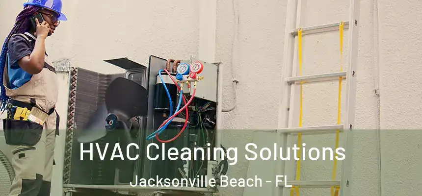 HVAC Cleaning Solutions Jacksonville Beach - FL