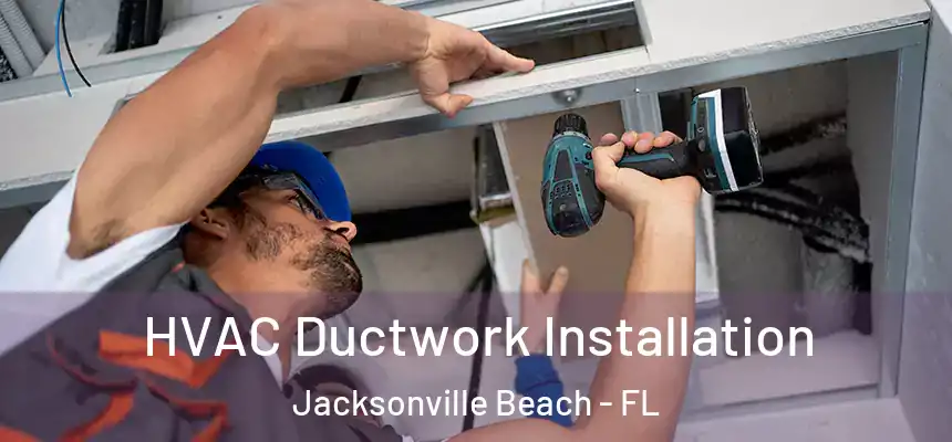 HVAC Ductwork Installation Jacksonville Beach - FL