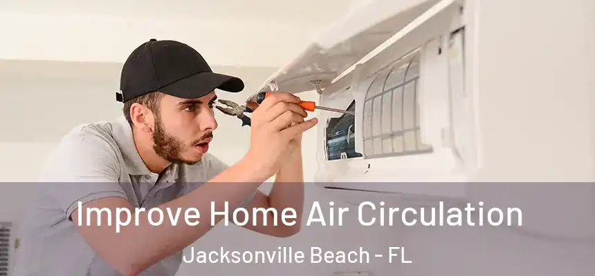 Improve Home Air Circulation Jacksonville Beach - FL