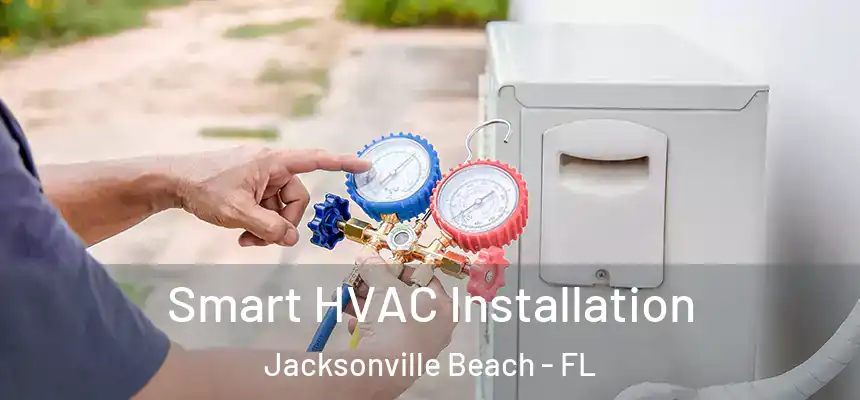 Smart HVAC Installation Jacksonville Beach - FL
